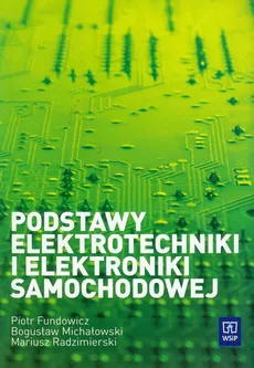 Podstawy elektrotechniki i elektroniki samochodowej - Mariusz Radzimierski, Bogusław Michałowski, Piotr Fundowicz