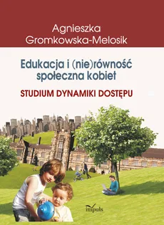 Edukacja i (nie)równość społeczna kobiet - Outlet - Agnieszka Gromkowska-Melosik