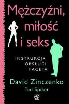 Mężczyźni miłość i seks - Ted Spiker, David Zinczenko