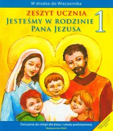 Jesteśmy w rodzinie Pana Jezusa 1 Zeszyt ucznia Ćwiczenia do religii dla klasy 1 szkoły podstawowej - Władysław Kubik