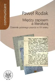Między zapisem a literaturą - Paweł Rodak