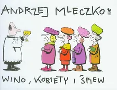 Wino, kobiety i śpiew - Outlet - Andrzej Mleczko