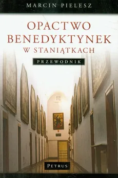 Opactwo Benedyktynek w Staniątkach - Marcin Pielesz