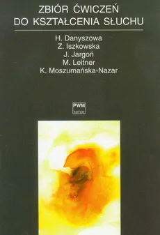 Zbiór ćwiczeń do kształcenia słuchu - H. Danyszowa, Z. Iszkowska, J. Jargoń