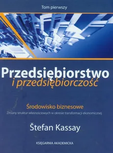 Przedsiębiorstwo i przedsiębiorczość Tom 1 - Stefan Kassay