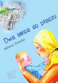 Dwa serca do płaczu - Milena Trziszka