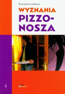 Wyznania pizzonosza - Katarzyna Lewcun