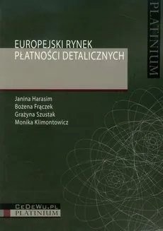 Europejski rynek płatności detalicznych - Bożena Frączek, Janina Harasim, Grażyna Szustak