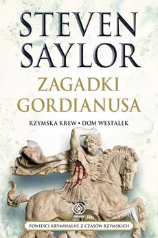 Zagadki Gordianusa - Steven Saylor