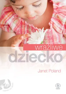 Wrażliwe dziecko - Janet Poland