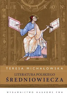 Literatura polskiego średniowiecza Leksykon - Outlet - Teresa Michałowska