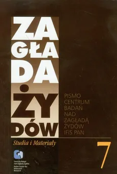 Zagłada Żydów Studia i Materiały /Rocznik 7/