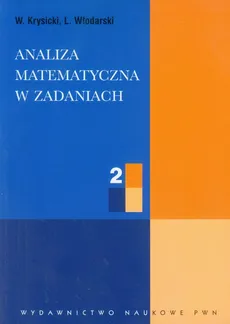 Analiza matematyczna w zadaniach 2 - Włodzimierz Krysicki, Lech Włodarski