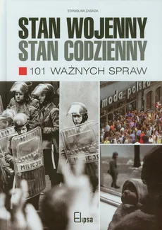 Stan wojenny stan codzienny 101 ważnych spraw - Stanisław Zasada