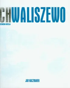 Chwaliszewo Poznańska Wenecja - Jan Kaczmarek