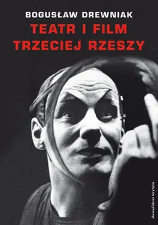 Teatr i film Trzeciej Rzeszy - Outlet - Bogusław Drewniak