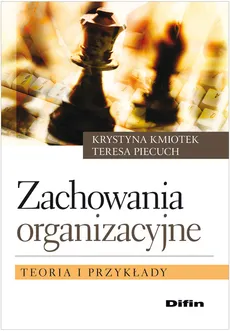 Zachowania organizacyjne - Krystyna Kmiotek, Teresa Piecuch