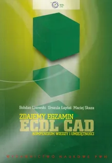 Zdajemy egzamin ECDL CAD - Urszula Łaptaś, Bohdan Lisowski, Maciej Skaza