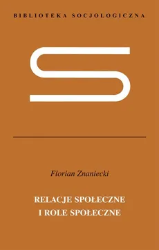 Relacje społeczne i role społeczne - Florian Znaniecki