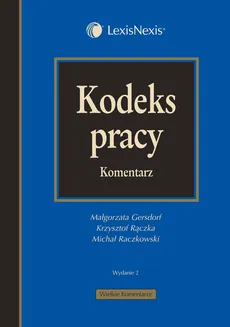 Kodeks pracy Komentarz - Małgorzata Gersdorf, Krzysztof Rączka, Michał Raczkowski