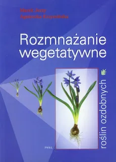 Rozmnażanie wegetatywne roślin ozdobnych - Outlet - Marek Jerzy, Agnieszka Krzymińska