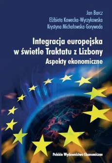 Integracja europejska w świetle Traktatu z Lizbony - Jan Barcz, Elżbieta Kawecka-Wyrzykowska, Krystyna Michałowska-Gorywoda