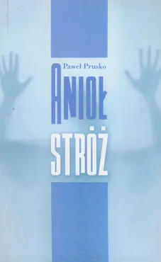 Anioł Stróż - Paweł Prusko