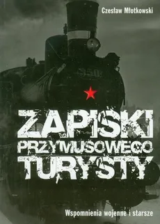 Zapiski przymusowego turysty - Czesław Młotkowski