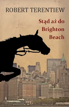 Stąd aż do Brighton Beach - Robert Terentiew