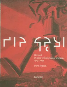 Nie gęsi Polskie projektowanie graficzne 1919-1949 - Piotr Rypson