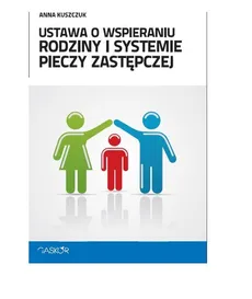 Ustawa o wspieraniu rodziny i systemie pieczy zastępczej - Anna Kuszczuk