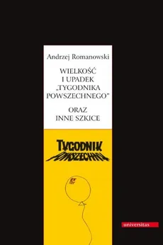 Wielkość i upadek Tygodnika Powszechnego oraz inne szkice - Andrzej Romanowski