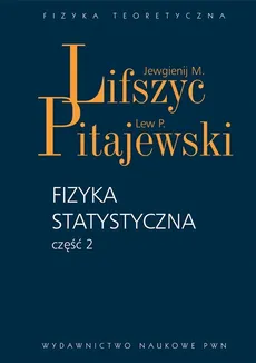 Fizyka statystyczna część 2 - Outlet - Lifszyc Jewgienij. M., Pitajewski Lew P.