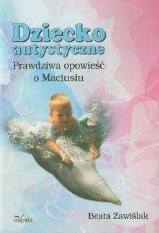 Dziecko autystyczne - Beata Zawiślak