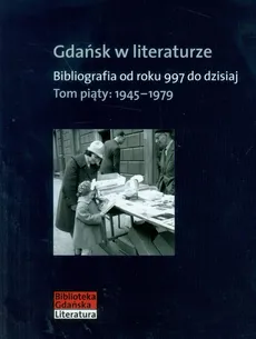 Gdańsk w literaturze Tom 5 1945-1979 - Outlet