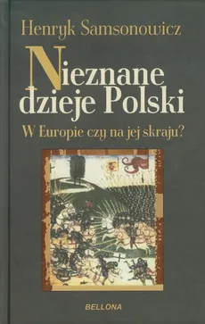 Nieznane dzieje Polski - Henryk Samsonowicz