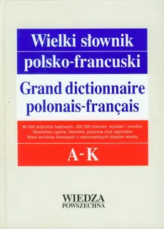 Wielki słownik polsko-francuski Tom 1 A-K - Jerzy Dobrzyński, Elżbieta Pieńkos, Jerzy Pieńkos, Leon Zaręba