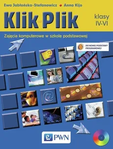 KlikPlik 4-6 Zajęcia komputerowe w szkole podstawowej Podręcznik - Ewa Jabłońska-Stefanowicz, Anna Kijo