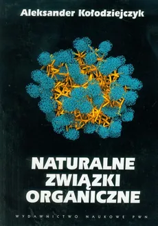 Naturalne związki organiczne - Aleksander Kołodziejczyk