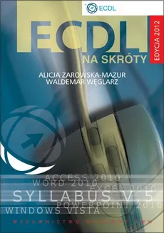 ECDL na skróty + CD Edycja 2012 - Waldemar Węglarz, Alicja Żarowska-Mazur