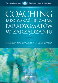 Coaching jako wskaźnik zmian paradygmatów w zarządzaniu - Praca zbiorowa