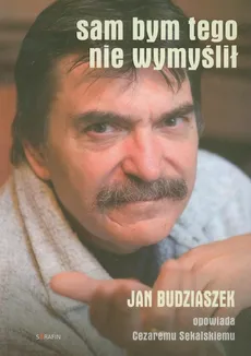 Sam bym tego nie wymyślił - Jan Budziaszek