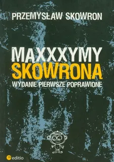 Maxxxymy Skowrona. Wydanie Pierwsze Poprawione - Przemysław Skowron