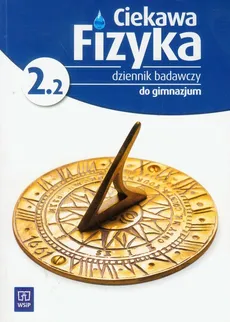 Ciekawa fizyka 2.2 Dziennik badawczy - Jadwiga Poznańska, Maria Rowińska, Elżbieta Zając