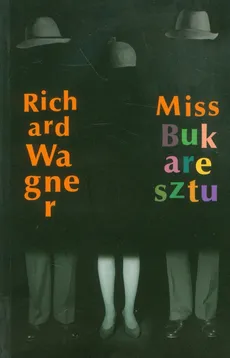 Miss Bukaresztu - Richard Wagner