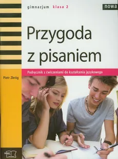 Nowa Przygoda z pisaniem 2 Podręcznik z ćwiczeniami do kształcenia językowego - Piotr Zbróg