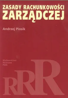 Zasady rachunkowości zarządczej - Andrzej Piosik