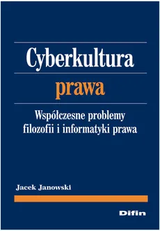Cyberkultura prawa - Jacek Janowski