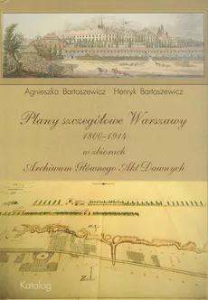 Plany szczegółowe Warszawy 1800-1914 - Outlet - Agnieszka Bartoszewicz, Henryk Bartoszewicz