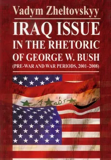 Iraq issue in the rhetoric of George W. Bush - Outlet - Vadym Zheltovskyy